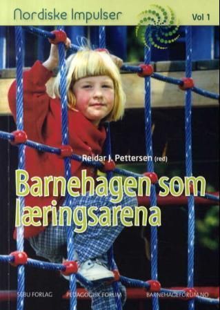 Barnehagen som læringsarena : skrifter fra Nordiske Impulser 2008