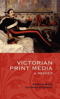 Victorian Print Media : A Reader