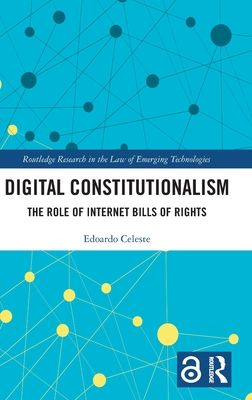 Digital Constitutionalism : The Role of Internet Bills of Rights