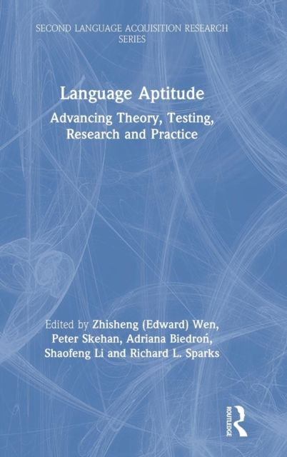 Language Aptitude : Advancing Theory, Testing, Research and Practice
