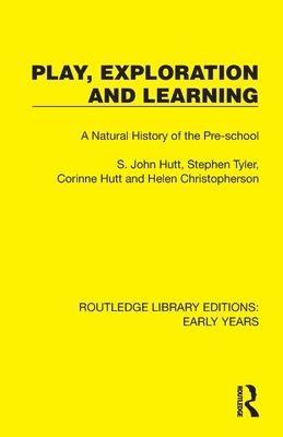 Play, Exploration and Learning : A Natural History of the Pre-school