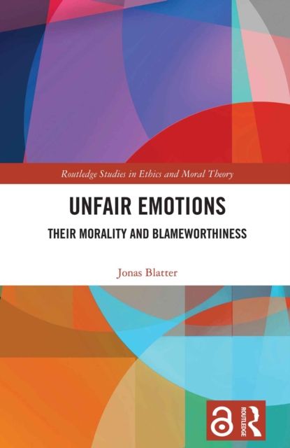Unfair Emotions : Their Morality and Blameworthiness