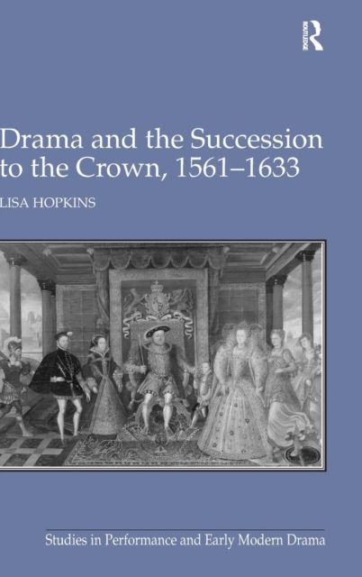 Forsidebilde av Drama and the Succession to the Crown, 1561-1633