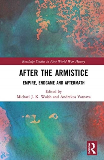 After the Armistice : Empire, Endgame and Aftermath