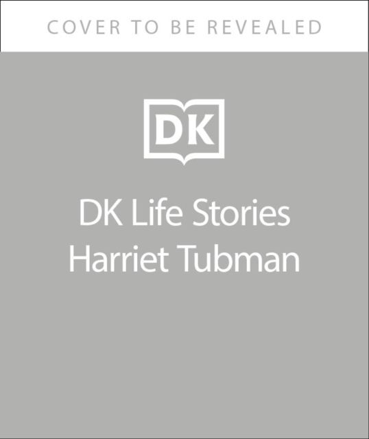 DK Life Stories Harriet Tubman