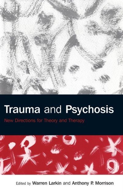 Trauma and Psychosis : New Directions for Theory and Therapy