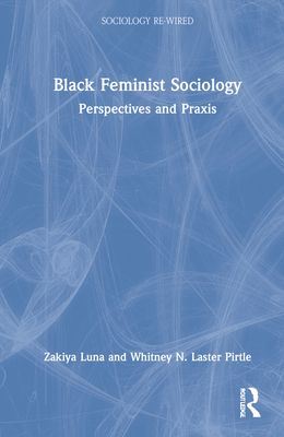 Black Feminist Sociology : Perspectives and Praxis