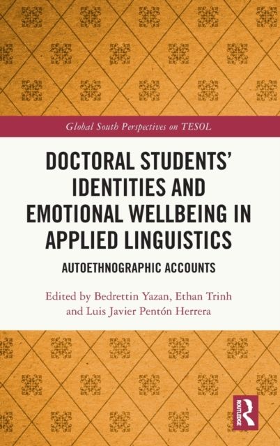 Doctoral Students’ Identities and Emotional Wellbeing in Applied Linguistics : Autoethnographic Accounts