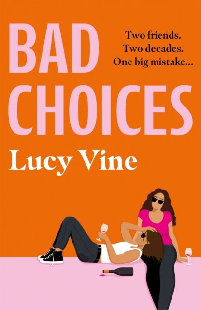 Bad Choices : The most hilarious book about female friendship you’ll read this year!