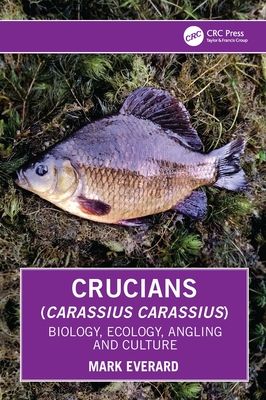Crucians (Carassius carassius) : Biology, Ecology, Angling and Culture