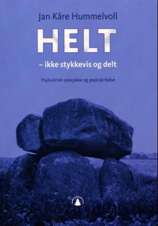 Helt - ikke stykkevis og delt : psykiatrisk sykepleie og psykisk helse