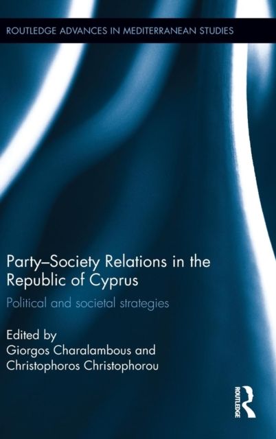 Party-Society Relations in the Republic of Cyprus : Political and Societal Strategies