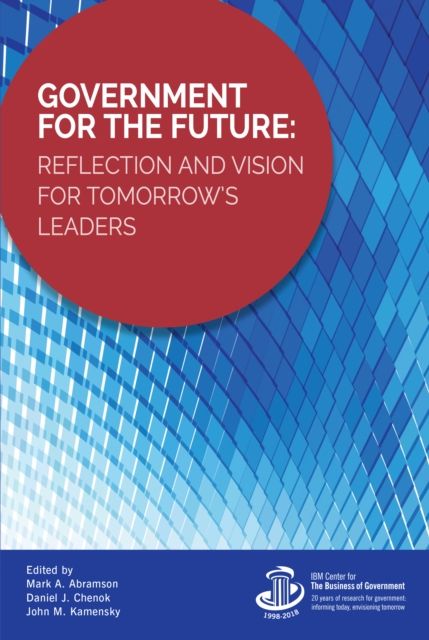 Government for the Future : Reflection and Vision for Tomorrow's Leaders