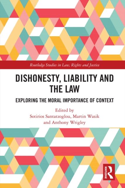 Dishonesty, Liability and the Law : Exploring the Moral Importance of Context