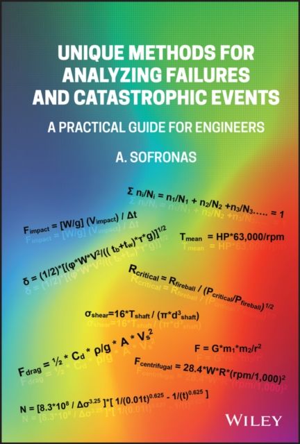 Unique Methods for Analyzing Failures and Catastrophic Events : A Practical Guide for Engineers