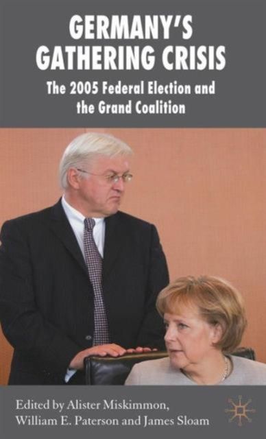 Germany's Gathering Crisis : The 2005 Federal Election and the Grand Coalition