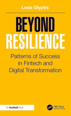 Beyond Resilience : Patterns of Success in Fintech and Digital Transformation