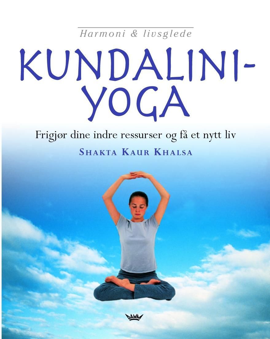 Kundalini-yoga : hent fram dine indre ressurser med øvelser som kan forandre ditt liv