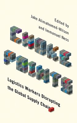 Choke Points : Logistics Workers Disrupting the Global Supply Chain