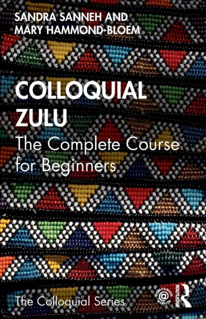 Colloquial Zulu : The Complete Course for Beginners