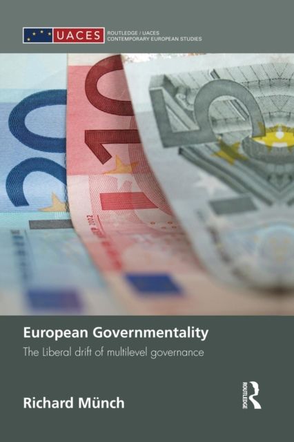 European Governmentality : The Liberal Drift of Multilevel Governance