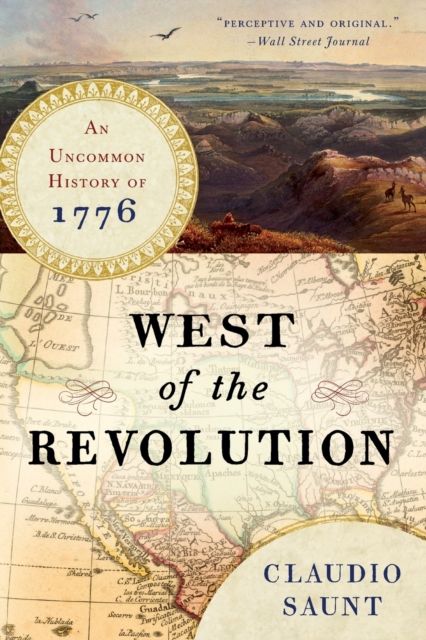 West of the Revolution : An Uncommon History of 1776