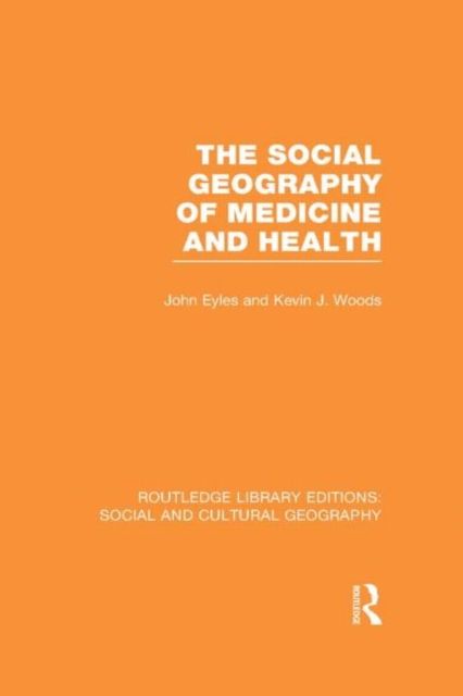 The Social Geography of Medicine and Health (RLE Social & Cultural Geography)