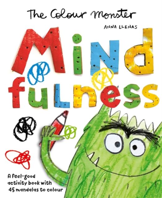 The Colour Monster: Mindfulness : A feel-good activity book with 45 mandalas to colour