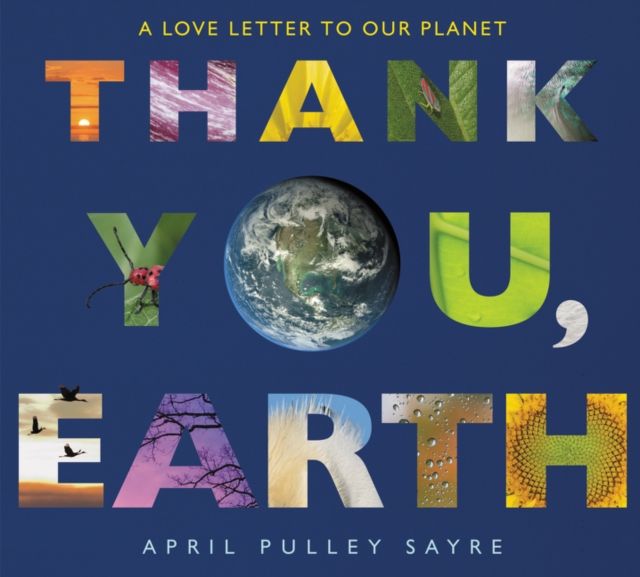 Thank You, Earth : A Love Letter to Our Planet: A Springtime Book For Kids
