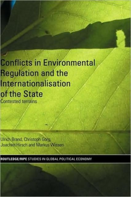 Conflicts in Environmental Regulation and the Internationalisation of the State : Contested Terrains