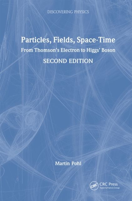 Particles, Fields, Space-Time : From Thomson’s Electron to Higgs’ Boson