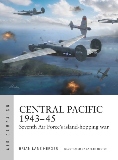 Central Pacific 1943–45 : Seventh Air Force's island-hopping war