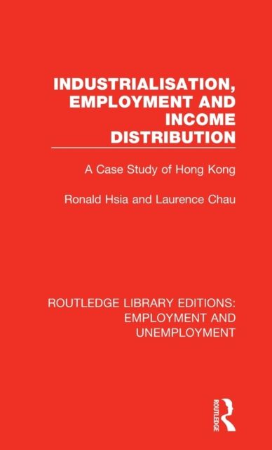 Industrialisation, Employment and Income Distribution : A Case Study of Hong Kong
