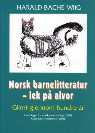 Norsk barnelitteratur - lek på alvor : glimt gjennom hundre år