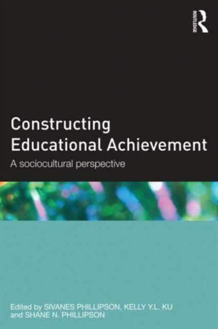 Constructing Educational Achievement : A sociocultural perspective