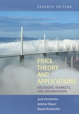 Price Theory and Applications : Decisions, Markets, and Information