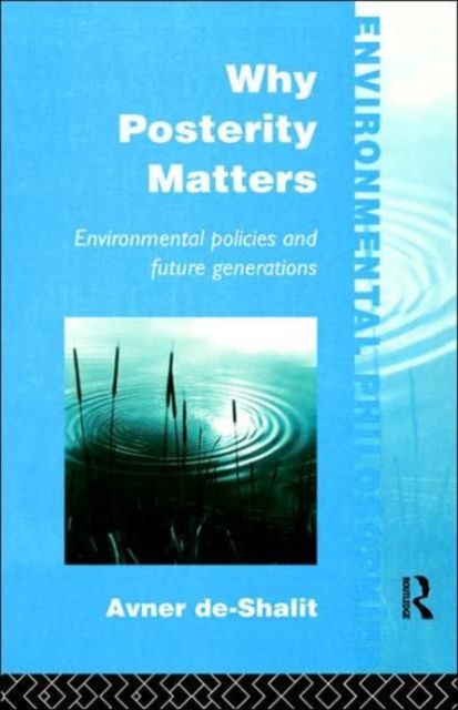 Why Posterity Matters : Environmental Policies and Future Generations