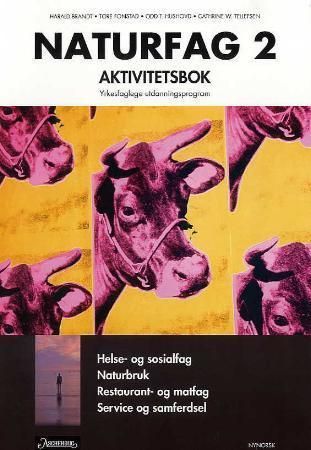 Naturfag 2 : aktivitetsbok : helse- og sosialfag, naturbruk, restaurant- og matfag, service og samferdsel : yrkesfaglege utdanningsprogram