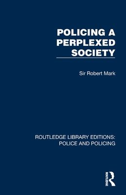 Policing a Perplexed Society