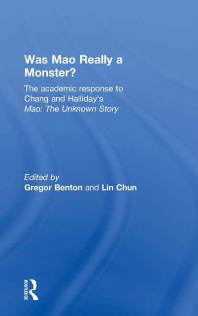 Was Mao Really a Monster? : The Academic Response to Chang and Halliday’s "Mao: The Unknown Story"
