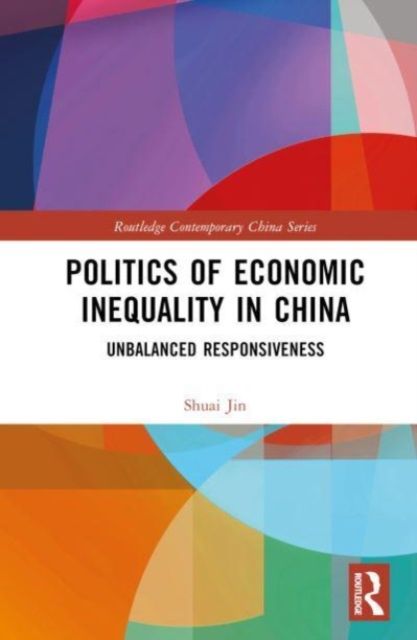Politics of Economic Inequality in China : Unbalanced Responsiveness