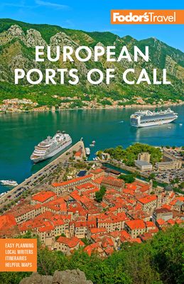 Fodor's European Cruise Ports of Call : Top Cruise Ports in the Mediterranean, Aegean, and Northern Europe