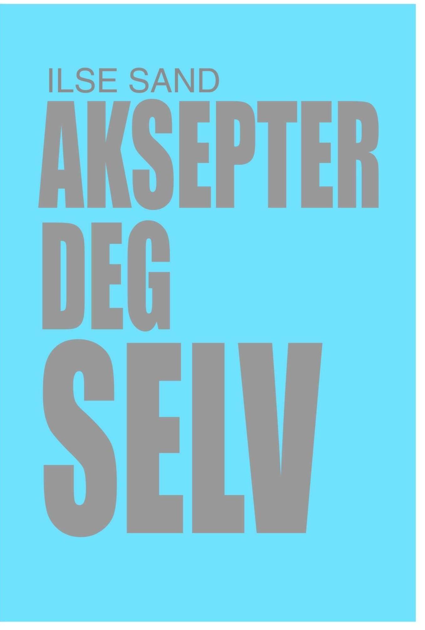 Aksepter deg selv : en veiledning for høysensitive og andre følsomme personer