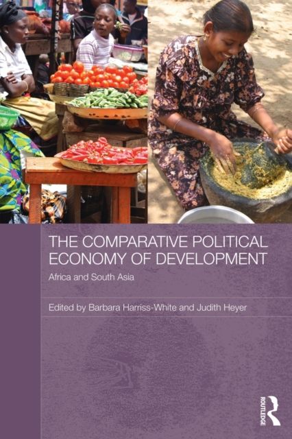 The Comparative Political Economy of Development : Africa and South Asia