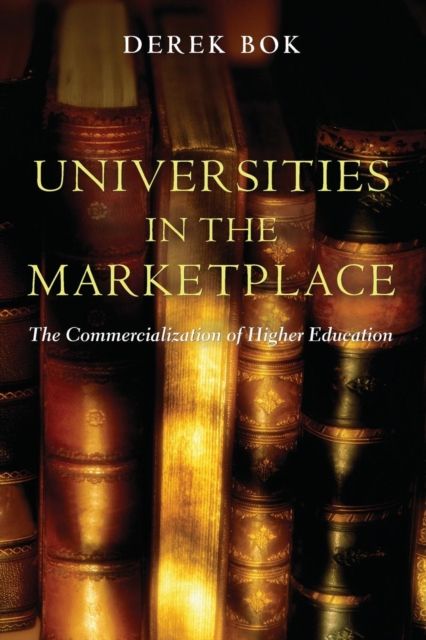 Universities in the Marketplace : The Commercialization of Higher Education