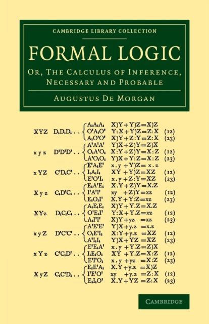 Formal Logic : Or, The Calculus of Inference, Necessary and Probable