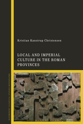 Local and Imperial Culture in the Roman Provinces