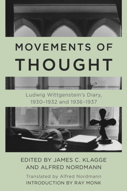 Movements of Thought : Ludwig Wittgenstein's Diary, 1930–1932 and 1936–1937
