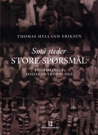 Små steder - store spørsmål : innføring i sosialantropologi