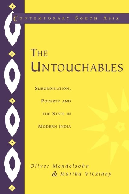 The Untouchables : Subordination, Poverty and the State in Modern India